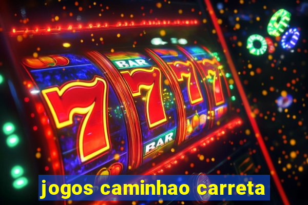 jogos caminhao carreta